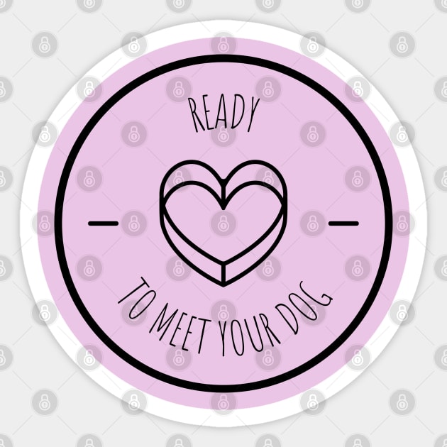 Ready to Meet Your Dog Sticker by DesignTrap